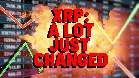 XRP: A LOT JUST CHANGED