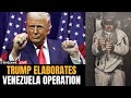Donald Trump LIVE: Trump Boasts of Op Absolute Resolve Leading to Maduro's Capture|Venezuela|Caracas