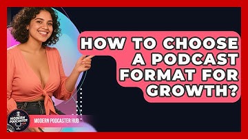 How To Choose A Podcast Format For Growth? - Modern Podcaster Hub