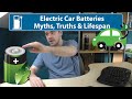 Electric Car Batteries! Myth Busting & How Long Will They Last?