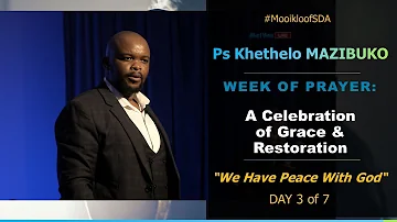 DAY 3 of 7 || We Have Peace With God (Pastor Khethelo Mazibuko)