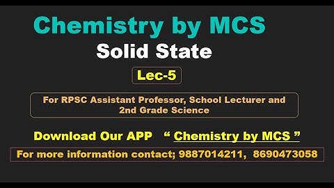 Lec-5, Solid State,  For RPSC School Lecturer, Assistant Professor and IInd Grade Science By M k Sir
