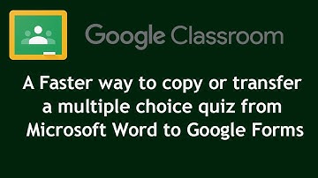 Faster way to copy or transfer a multiple choice quiz / question from Microsoft Word to Google Forms