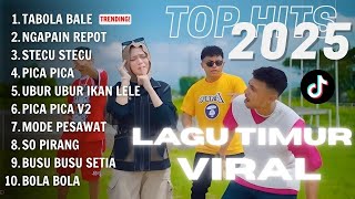 LAGU TRENDING TIKTOK | TABOLA BALE | NGAPAIN REPOT | STECU STECU | TOP LIST LAGU TIMUR VIRAL 2025