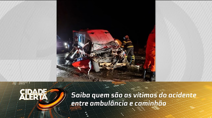 Saiba quem são as vítimas do acidente entre ambulância e caminhão em Palmeira