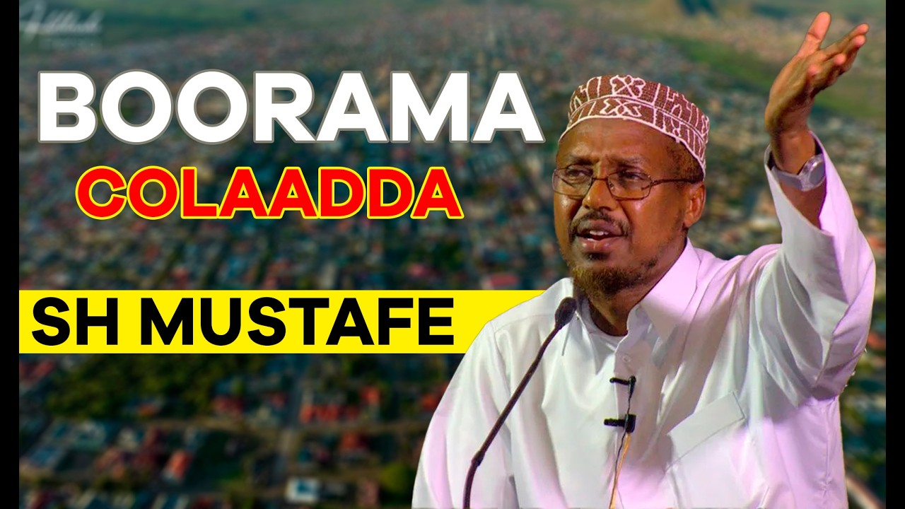 Sheekh Mustafe Xaaji Ismaaciil oo ka hadlay reer Boorama iyo colaadda Saylac.