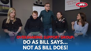 Do as Bill says... not as Bill does! Oversharing Support Group Episode 4 | FriendRaiser 2024