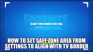 Fortnite - How to set SAFE ZONE AREA - ALIGN with TV screen xbox
