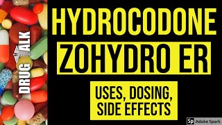 Hydrocodone (Zohydro ER) - Uses, Dosing, Side Effects