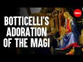 Dissecting Botticelli's Adoration of the Magi - James Earle