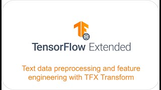 Text data Preprocessing and feature engineering with TFX Transform component part 3