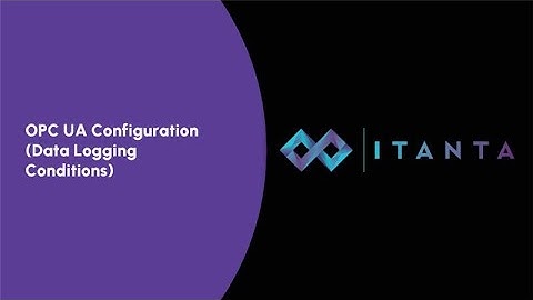 How to Configure OPC UA Data Logging Conditions in Itanta