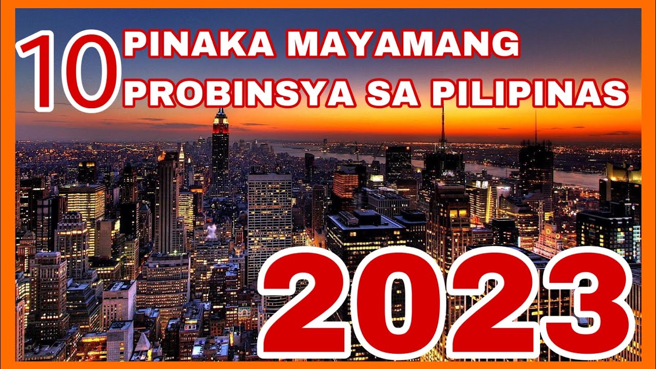 10 PINAKA MAYAMAN NA PROBINSYA SA PILIPINAS 2023 TAGA DITO KA BA  KASAYSAYAN PINOY