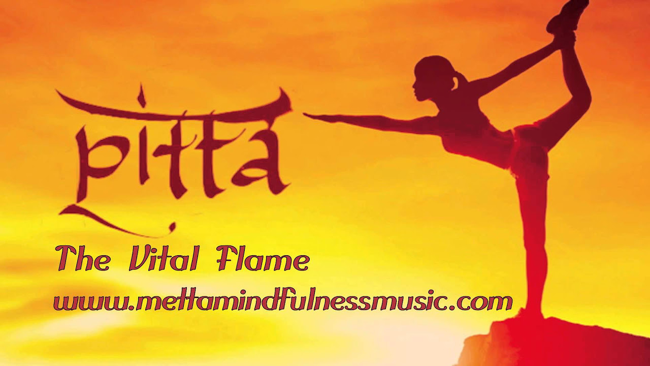 Pitta  The Vital Flame by Yuval Ron presented by Metta Mindfulness Music
