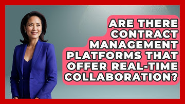 Are There Contract Management Platforms That Offer Real-Time Collaboration?