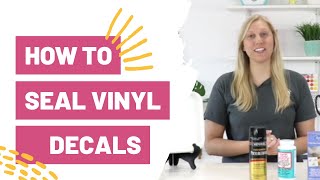 how to seal vinyl decals