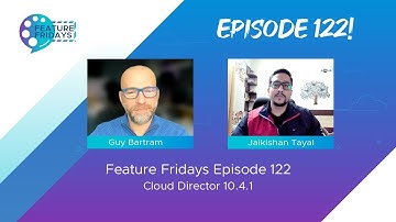 Feature Friday Episode 122 - Cloud Director 10.4.1 update