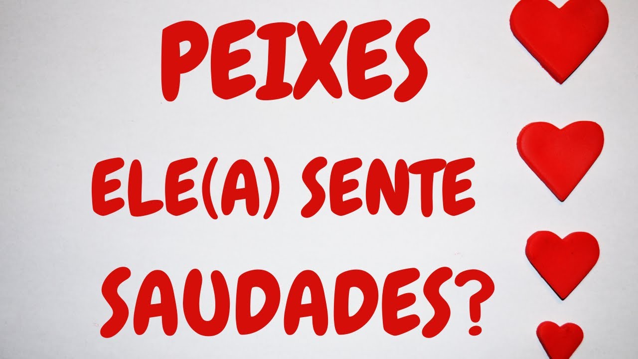 PEIXES  QUER SE DECLARAR E DIZER QUE AINDA TE AMA ,NÃO VAI DESISTIR DE VC ,