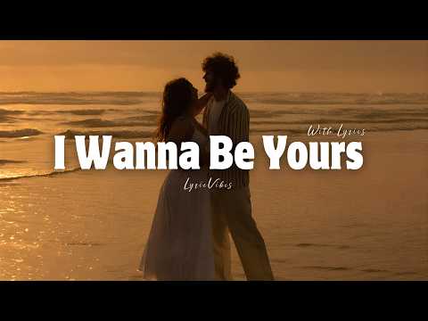 I Wanna Be Yours - Romantic Love song | Lyric Video | LyricVibes