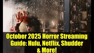 October 2025 Horror Streaming Guide: Hulu, Netflix, Shudder &amp; More!