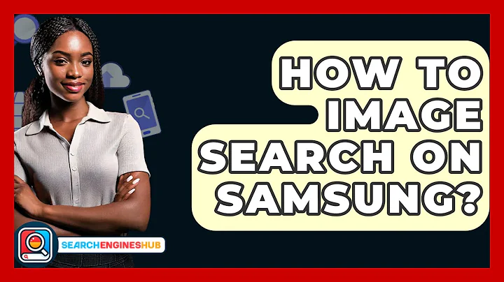 How To Image Search On Samsung? - SearchEnginesHub.com