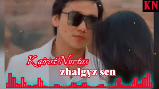 Kairat Nurtas - Zhalgyz sen