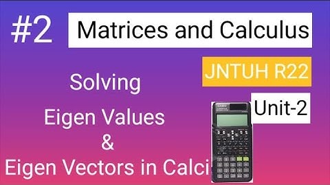 Solving Eigen Values & Eigen Vectors in Calci | MC Unit-2 | JNTUH R22@learnwithanu31