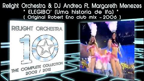 ELEGIBO' /UMA HISTORIA DE IFA- Relight Orchestra & Dj Andrea ft Margareth Menezes (2006 club)