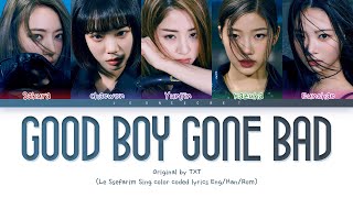 LE SSERAFIM OT5 Sing "Good Boy Gone Bad" | Original by TXT | Color Coded han/rom/eng [REQUEST #81]
