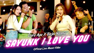 SAYUNK I LOVE YOU | Kenapa Awak Tak Cakap Dari Mula | Dara Ayu X Bajol Ndanu 