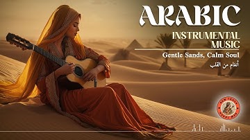 1 Hour of Soothing Arabic Instrumental Music – Calm Soul in the Dunes