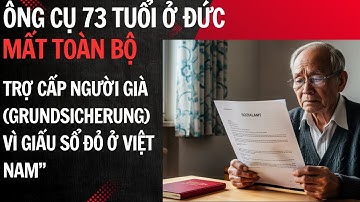 “Ông Cụ 73 Tuổi Ở Đức Mất Toàn Bộ Trợ Cấp Người Già (Grundsicherung) Vì Giấu Sổ Đỏ Ở Việt Nam”