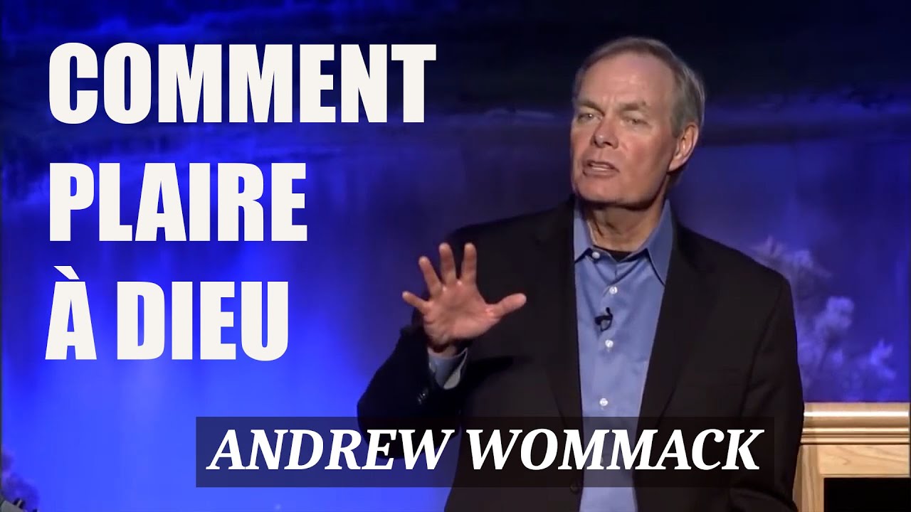 Comment plaire à Dieu - Andrew Wommack