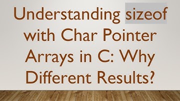 Understanding sizeof with Char Pointer Arrays in C: Why Different Results?