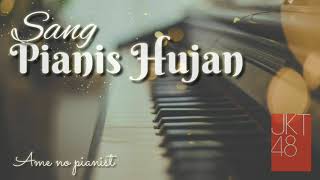 JKT48 - Sang Pianis Hujan / Ame No Pianist [Lyrics]