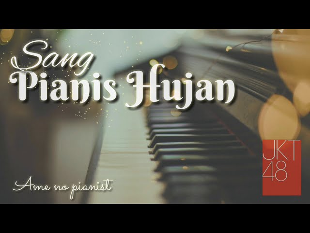 JKT48 - Sang Pianis Hujan / Ame No Pianist [Lyrics] class=