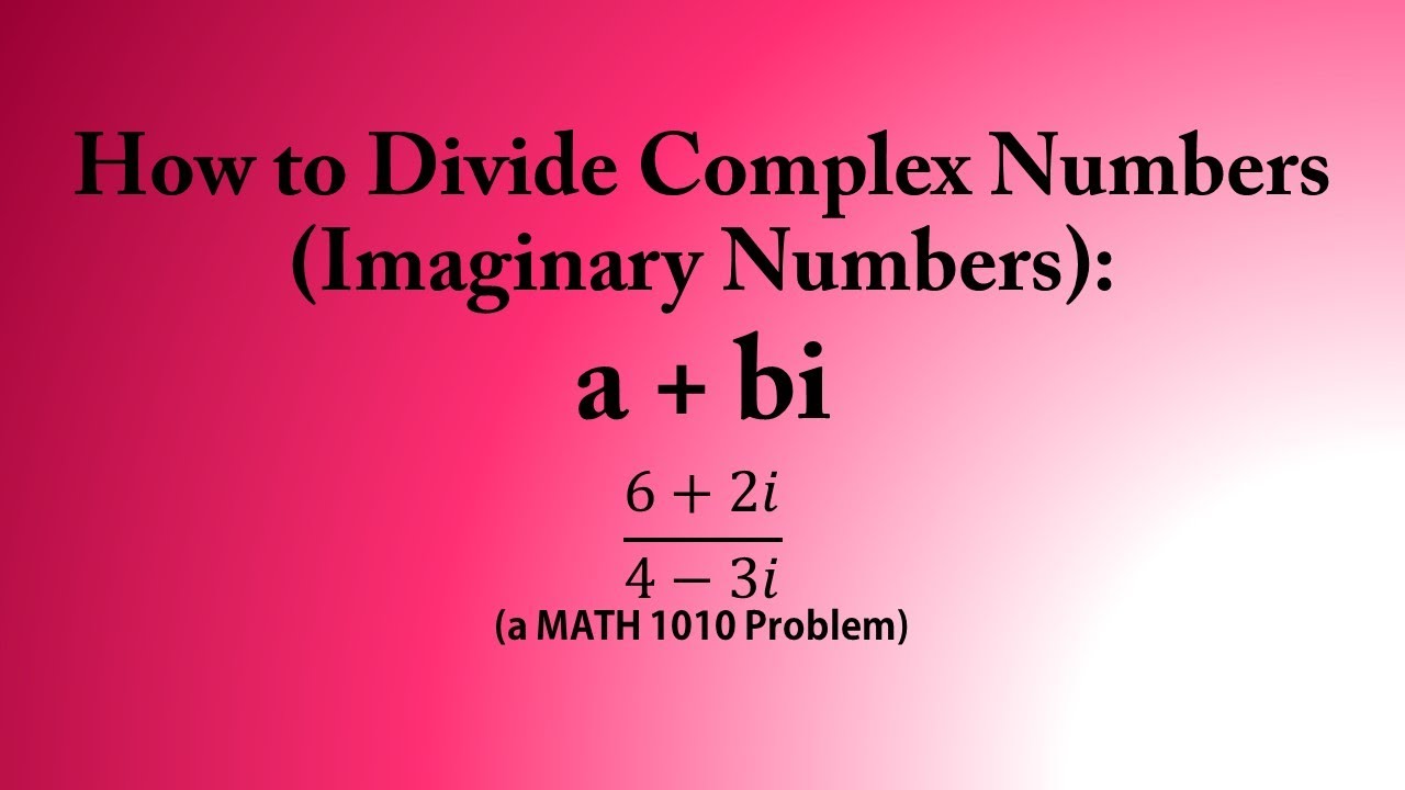 how-to-divide-complex-numbers-imaginary-numbers-a-bi-a-math-1010-problem-youtube