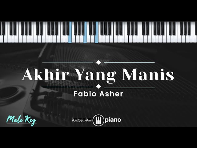 Akhir Yang Manis - Fabio Asher (KARAOKE PIANO - MALE KEY) class=