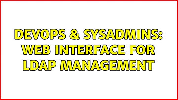 DevOps & SysAdmins: Web interface for LDAP management (6 Solutions!!)