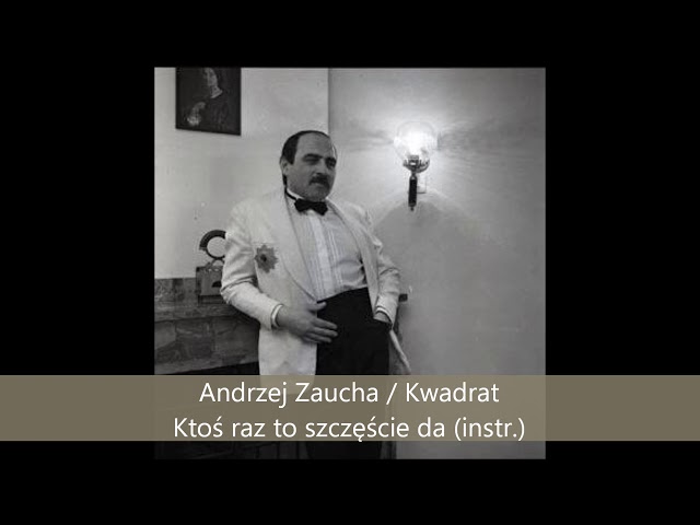 Andrzej Zaucha - Ktoś raz to szczęście da