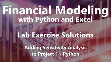 Adding Sensitivity Analysis to Project 1 - Python - Lab Exercise Solutions
