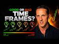Are there good and bad time frames to trade?