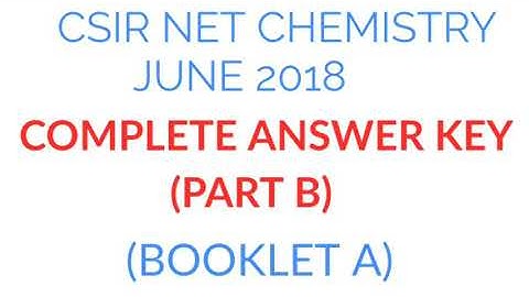 ANSWER KEY OF CSIR NET/JRF CHEMISTRY JUNE 2018 (PART B)