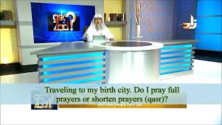 Traveling to my hometown from where I live now, do I pray like a traveller? - Sheikh Assim Al Hakeem