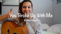 You Broke Up With Me Walker Hayes | Robyn Ottolini Cover