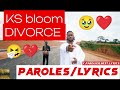 KS bloom - Divorce🥹(Paroles/Lyrics ❤️)