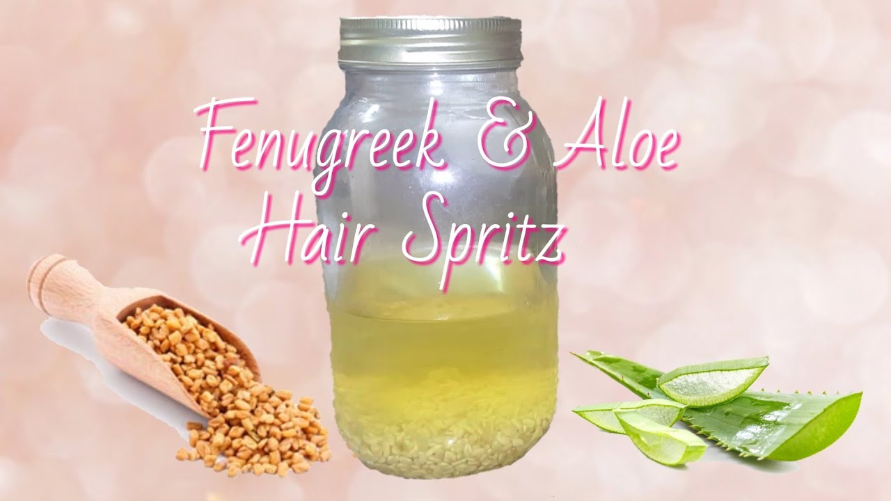 Fenugreek and Aloe Hair Spritz YouTube
