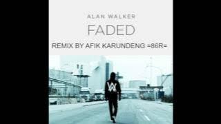 ALAN WALKER - FADED REMIX BY AFIK KARUNDENG =86R=