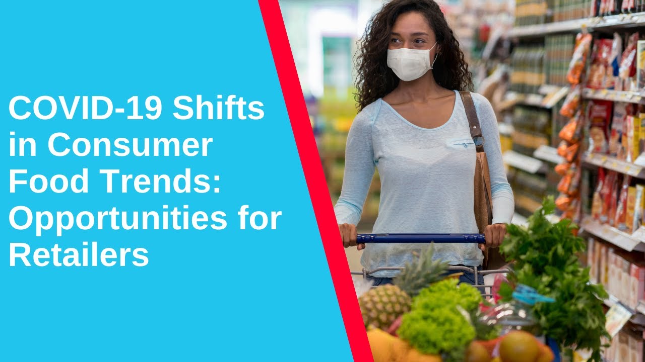 COVID-19 Shifts in Consumer Food Trends: Opportunities for Retailers