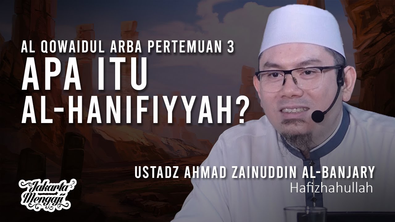 ⁣Apa Itu Hanifiyyah? [Pertemuan 3] - Ustadz Ahmad Zainuddin Al Banjary